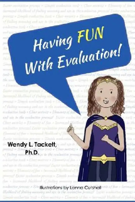Having Fun with Evaluation!: Embedding Engaging Activities to Facilitate Evaluation Use by Lanna Cutshall