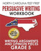 NORTH CAROLINA TEST PREP Persuasive Writing Workbook Grade 5: Writing Arguments and Opinion Pieces by E. Hawas