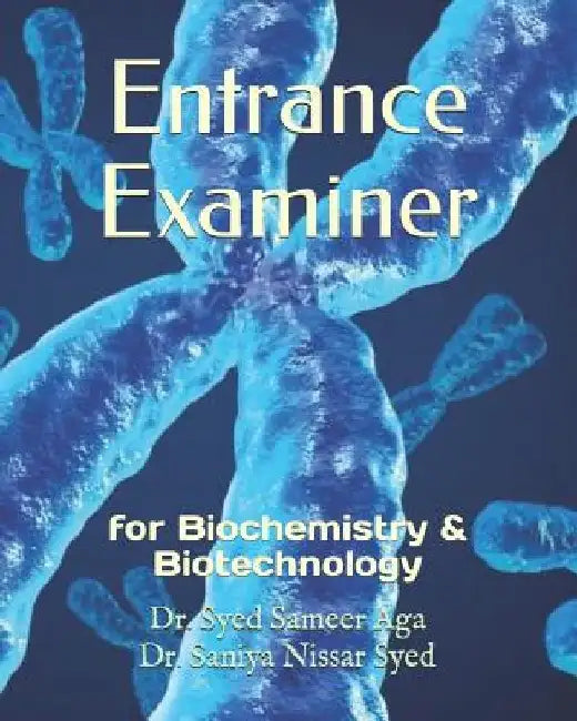 Entrance Examiner: for Biochemistry & Biotechnology by Saniya Nissar Syed