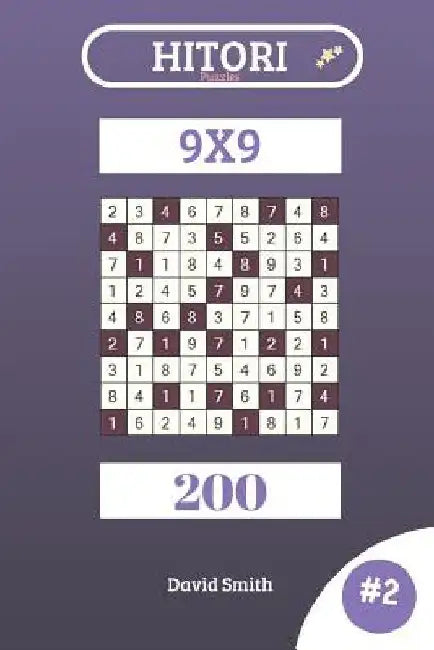 Hitori Puzzles - 200 Puzzles 9x9 Vol.2 by David Smith