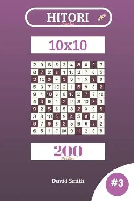 Hitori Puzzles - 200 Puzzles 10x10 Vol.3 by David Smith