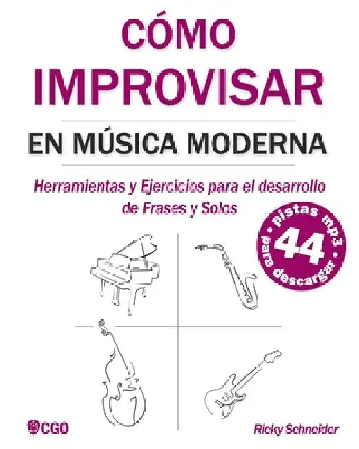 Cómo Improvisar En Música Moderna: Herramientas y Ejercicios para el desarrollo de Frases y Solos by Schneider, Ricky