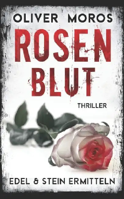 Rosenblut: Thriller by Moros, Oliver