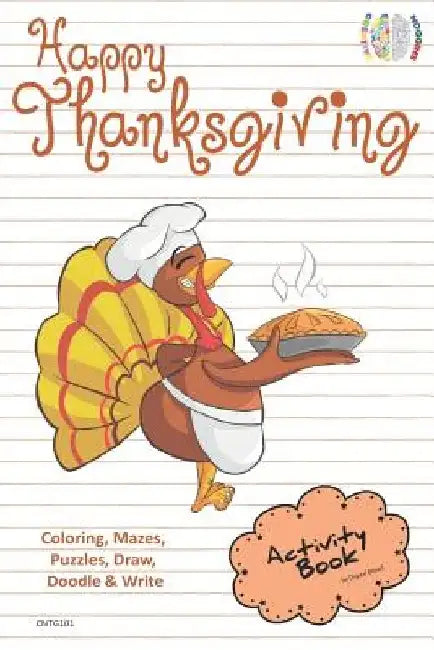 Happy Thanksgiving Activity Book for Creative Noggins: Coloring, Mazes, Puzzles, Draw, Doodle and Write Kids Thanksgiving Holiday Coloring Book with C by Digital Bread