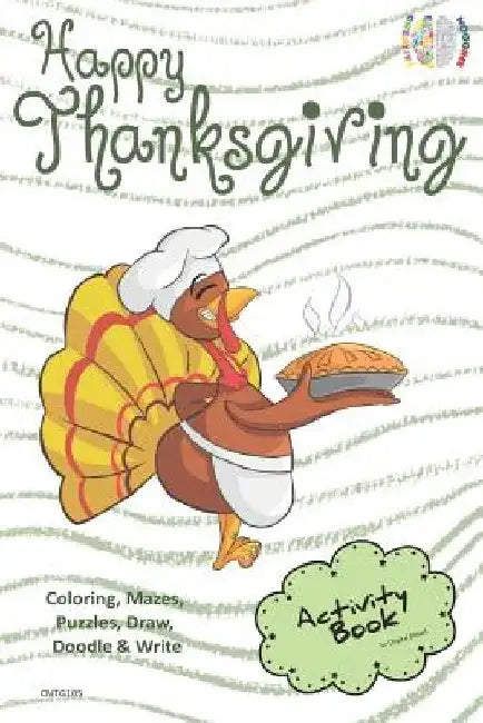 Happy Thanksgiving Activity Book Coloring, Mazes, Puzzles, Draw, Doodle and Write: Creative Noggins for Kids Thanksgiving Holiday Coloring Book with C by Digital Bread