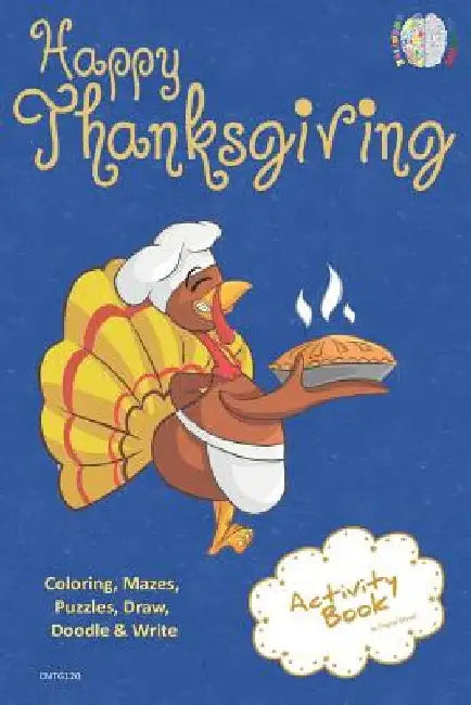 Happy Thanksgiving Activity Book for Creative Noggins: Coloring, Mazes, Puzzles, Draw, Doodle and Write Kids Thanksgiving Holiday Coloring Book with C by Digital Bread