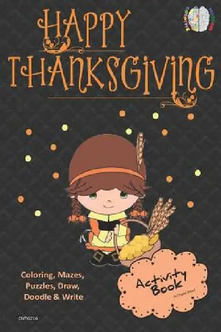 Happy Thanksgiving Activity Book Coloring, Mazes, Puzzles, Draw, Doodle and Write: Creative Noggins for Kids Thanksgiving Holiday Coloring Book with C by Digital Bread