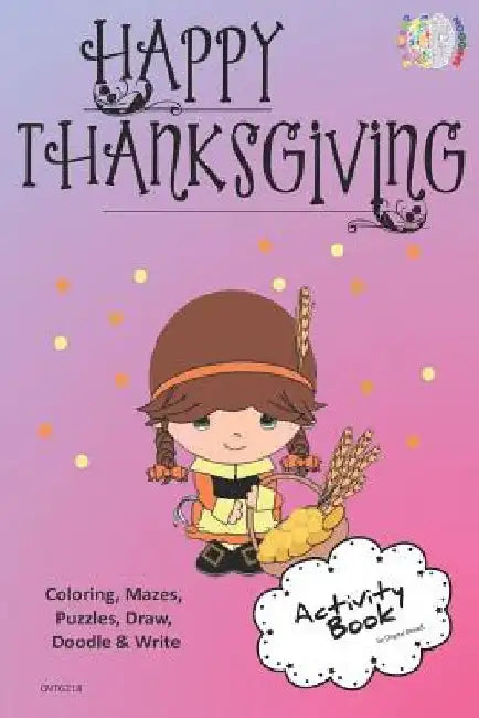 Happy Thanksgiving Activity Book Coloring, Mazes, Puzzles, Draw, Doodle and Write: Creative Noggins for Kids Thanksgiving Holiday Coloring Book with C by Digital Bread