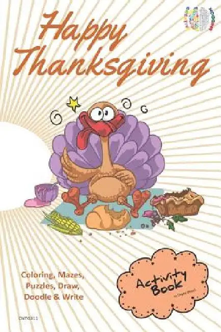 Happy Thanksgiving Activity Book for Creative Noggins: Coloring, Mazes, Puzzles, Draw, Doodle and Write Kids Thanksgiving Holiday Coloring Book with C by Digital Bread
