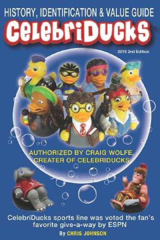 History, Identification & Value Guide Celebriducks 2019 2nd Edition: Celebriduck Rubber Duck Collectibles by Dale Franks
