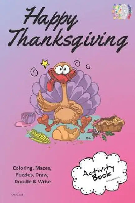 Happy Thanksgiving Activity Book Coloring, Mazes, Puzzles, Draw, Doodle and Write: Creative Noggins for Kids Thanksgiving Holiday Coloring Book with C by Digital Bread