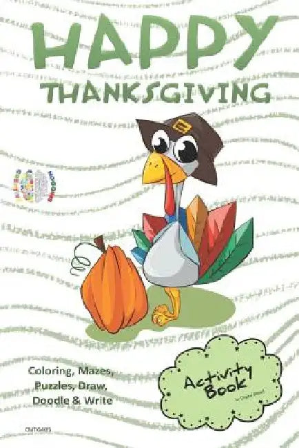 Happy Thanksgiving Activity Book Coloring, Mazes, Puzzles, Draw, Doodle and Write: Creative Noggins for Kids Thanksgiving Holiday Coloring Book with C by Digital Bread