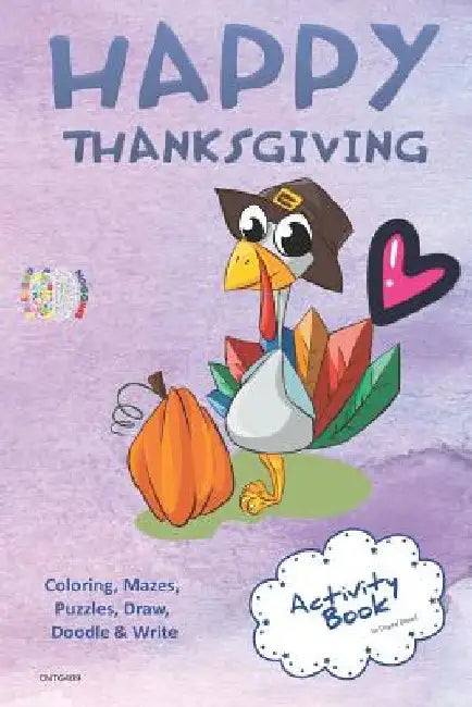 Happy Thanksgiving Activity Book Coloring, Mazes, Puzzles, Draw, Doodle and Write: Creative Noggins for Kids Thanksgiving Holiday Coloring Book with C by Digital Bread