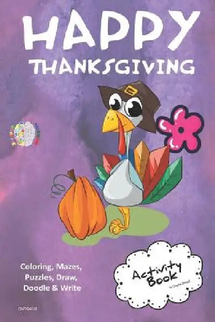 Happy Thanksgiving Activity Book Coloring, Mazes, Puzzles, Draw, Doodle and Write: Creative Noggins for Kids Thanksgiving Holiday Coloring Book with C by Digital Bread