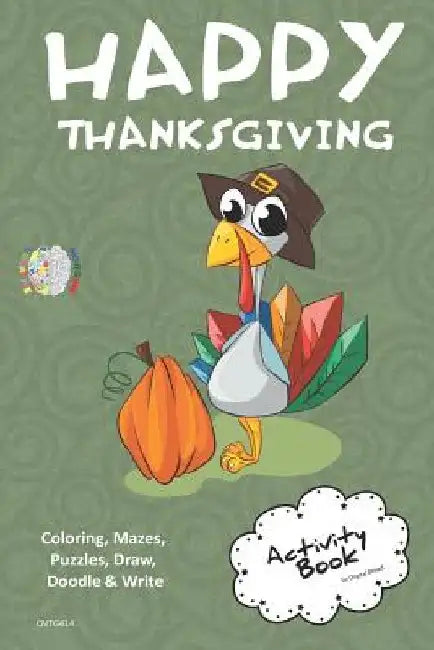 Happy Thanksgiving Activity Book Coloring, Mazes, Puzzles, Draw, Doodle and Write: Creative Noggins for Kids Thanksgiving Holiday Coloring Book with C by Digital Bread