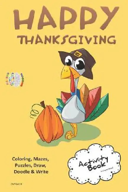Happy Thanksgiving Activity Book Coloring, Mazes, Puzzles, Draw, Doodle and Write: Creative Noggins for Kids Thanksgiving Holiday Coloring Book with C by Digital Bread