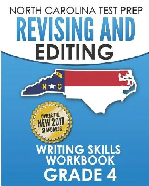 NORTH CAROLINA TEST PREP Revising and Editing Writing Skills Workbook Grade 4: Develops and Improves Writing and Language Skills by E. Hawas