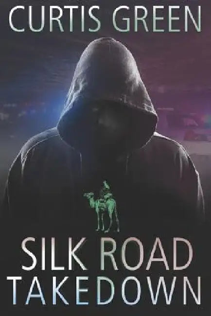 Silk Road Takedown by David Farland