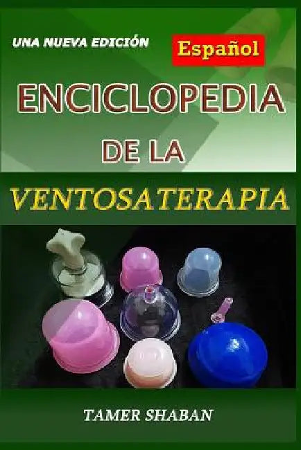 Enciclopedia de la Ventosaterapia: Una Nueva Edici by Shaban, Tamer