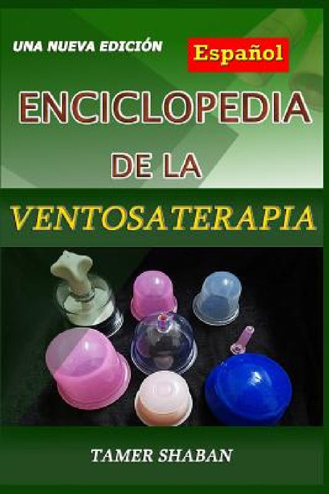 Enciclopedia de la Ventosaterapia: Una Nueva Edici by Tamer Shaban