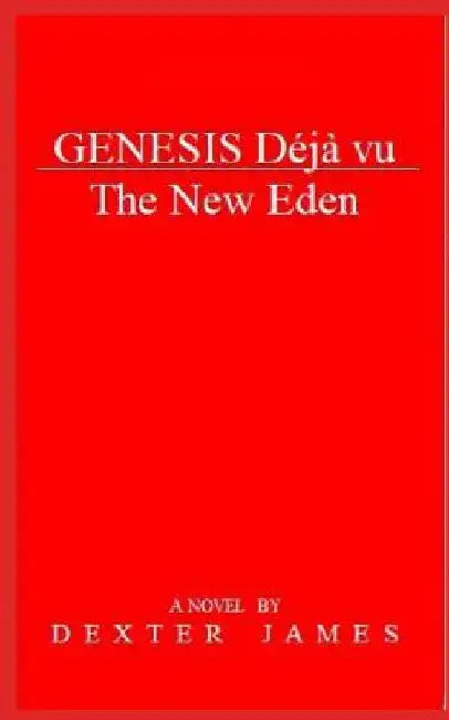 Genesis Déjà vu - The New Eden by Dexter James