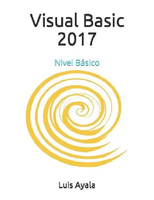 Visual Basic 2017: Nivel Básico by Arriaga, Yessy Carolina