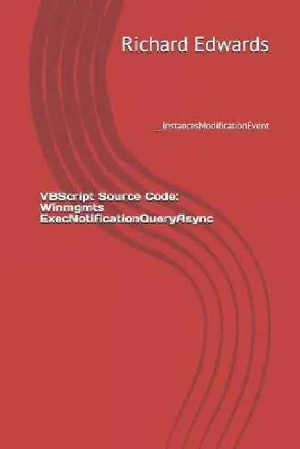 VBScript Source Code: Winmgmts ExecNotificationQueryAsync: __InstancesModificationEvent by Richard Edwards