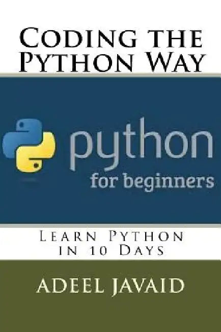 Coding the Python Way: Learn Python in 10 Days by Adeel Javaid