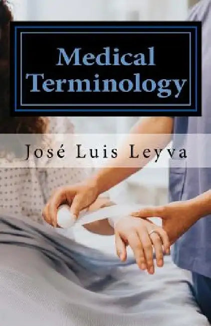 Medical Terminology: English-Spanish Medical Terms by Jose Luis Leyva