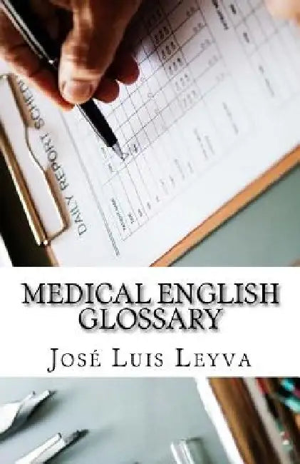Medical English Glossary: English-Spanish Medical Terms by Jose Luis Leyva
