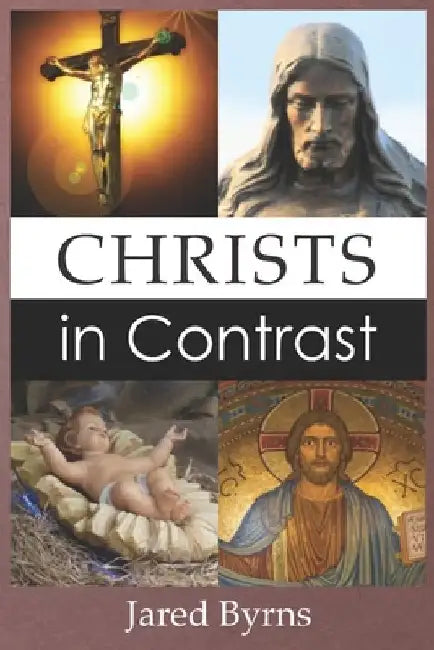 Christs in Contrast by Jared Byrns