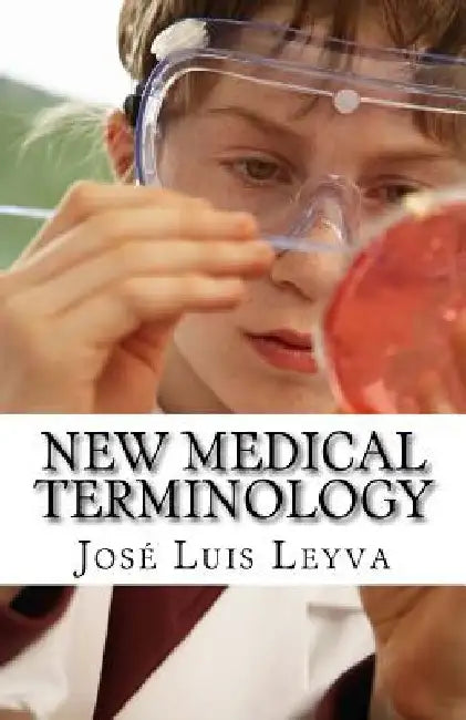 New Medical Terminology: English-Spanish Medical Terms by Jose Luis Leyva
