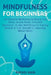 Mindfulness For Beginners: 100 Essential Meditations to Reduce Your Stress, Anxiety Relief, Overcome Depression: Guided Meditations for Creating by Rafael Kain