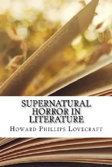 Supernatural Horror in Literature by Howard Phillips Lovecraft