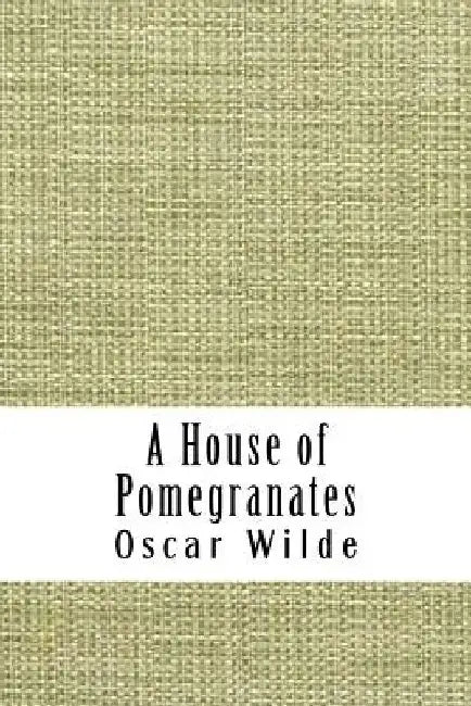 A House of Pomegranates by Oscar Wilde