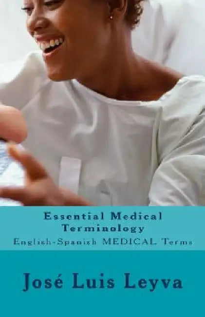 Essential Medical Terminology: English-Spanish Medical Terms by Jose Luis Leyva