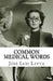 Common Medical Words: English-Spanish Medical Terms by Jose Luis Leyva