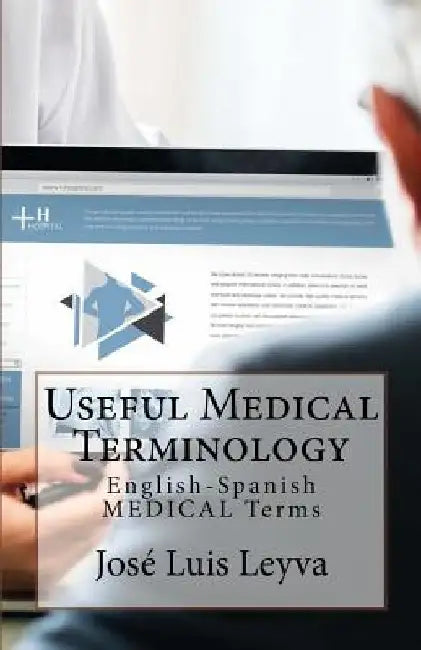 Useful Medical Terminology: English-Spanish Medical Terms by Jose Luis Leyva