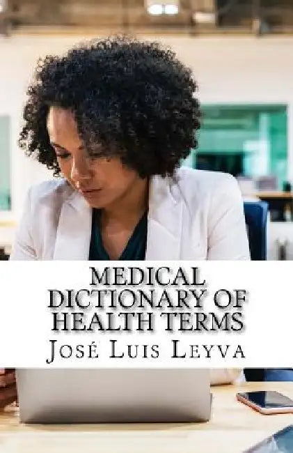 Medical Dictionary of Health Terms: English-Spanish Medical Terms by Jose Luis Leyva