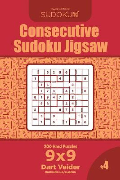 Consecutive Sudoku Jigsaw - 200 Hard Puzzles 9x9 (Volume 4) by Dart Veider