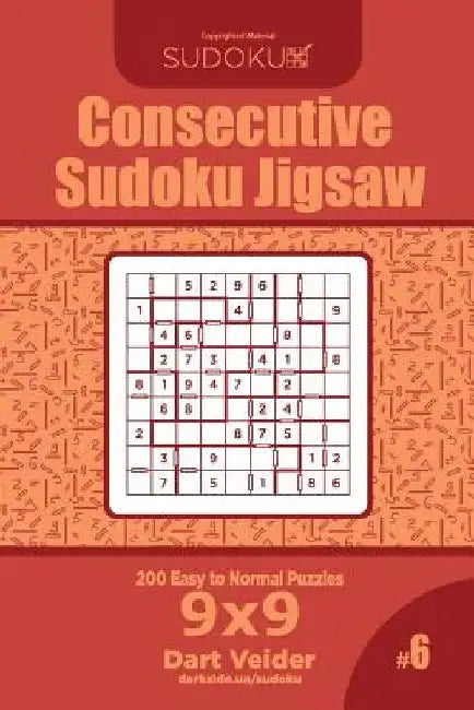 Consecutive Sudoku Jigsaw - 200 Easy to Normal Puzzles 9x9 (Volume 6) by Dart Veider