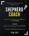 Shepherd Coach: Unlocking the Destiny of You and Your Players by Tom Roy