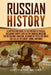 Russian History: A Captivating Guide to the History of Russia, Including Events Such as the Mongol Invasion, the Napoleonic Invasion, R by Captivating History