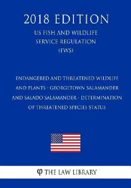 Endangered and Threatened Wildlife and Plants - Georgetown Salamander and Salado Salamander - Determination of Threatened Species Status (US Fish and by The Law Library
