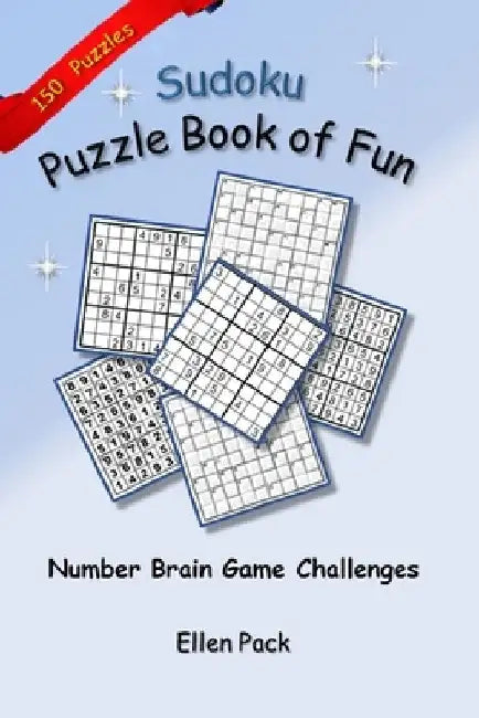 Sudoku Puzzle Book of Fun: Number Brain Game Challenges by Ellen Pack
