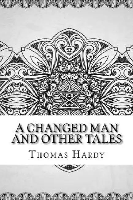 A Changed Man and Other Tales by Thomas Hardy