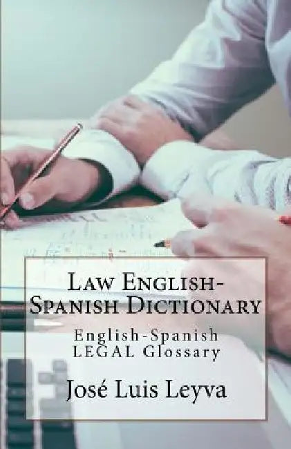 Law English-Spanish Dictionary: English-Spanish Legal Glossary by Jose Luis Leyva