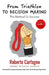 From Triathlon to Decision Making: The Method to Success by Roberto Carfagno