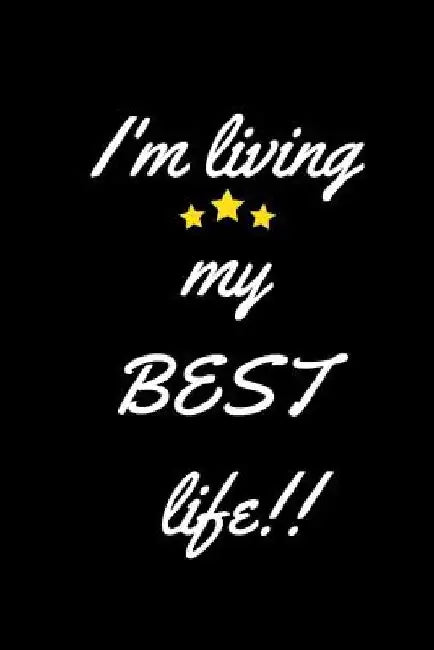 I'm living my Best life!! by R&e Journaling