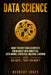 Data Science: What the Best Data Scientists Know About Data Analytics, Data Mining, Statistics, Machine Learning, and Big Data - That You Don't by Herbert Jones
